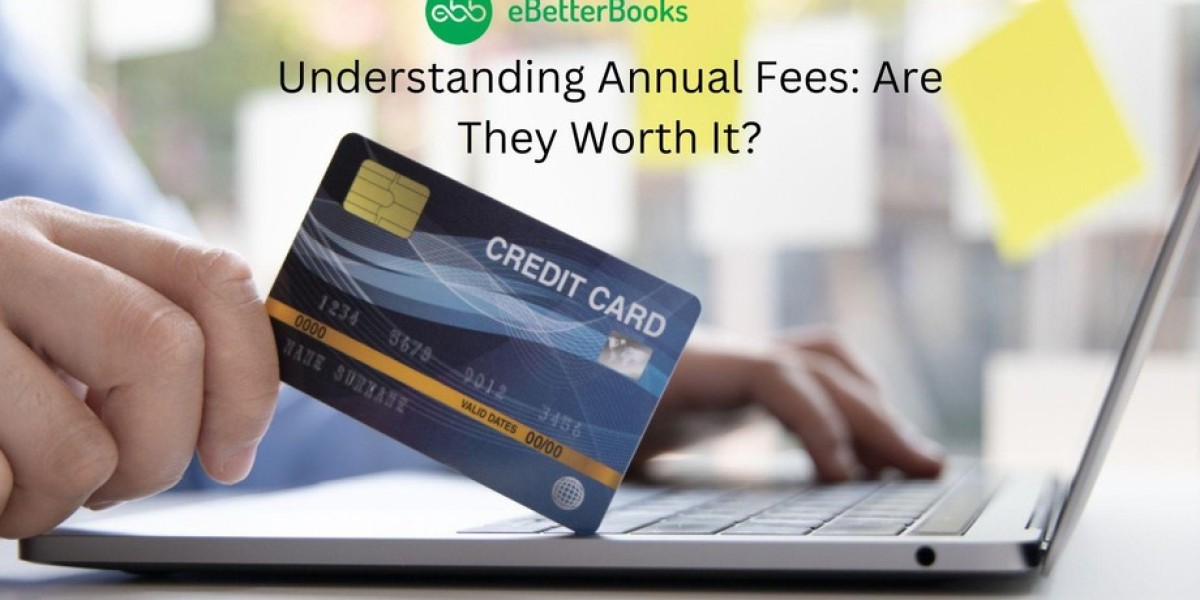 Understanding Annual Fees: Are They Worth It?