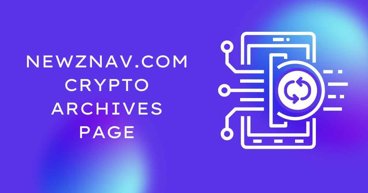 Newznav.com Crypto Archives Page : A Comprehensive Guide