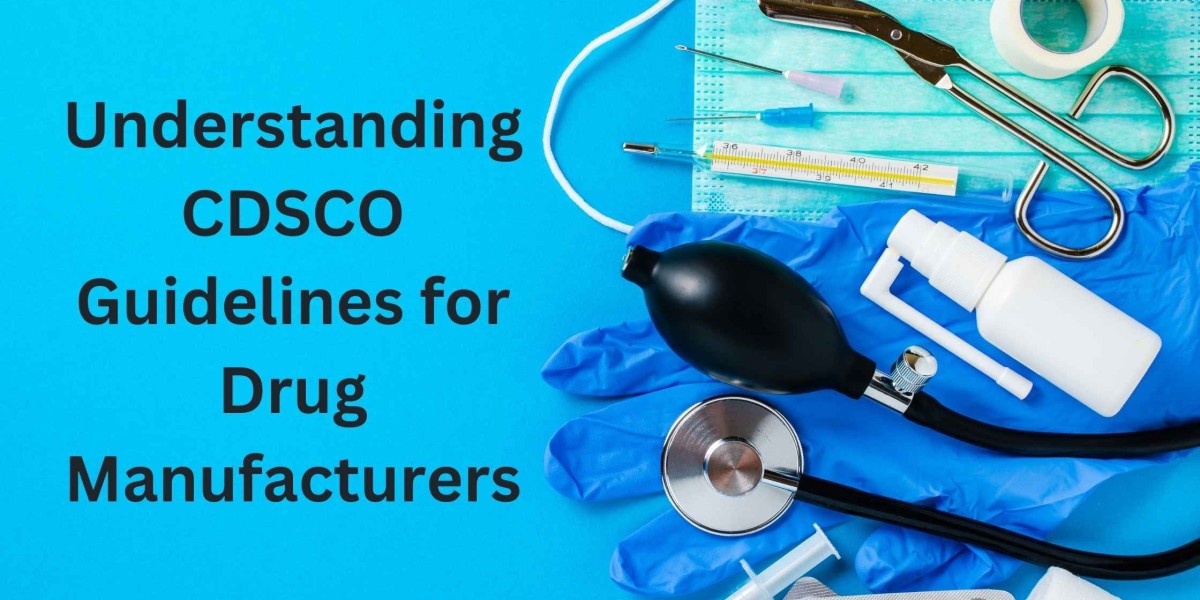 Understanding CDSCO Guidelines for Drug Manufacturers