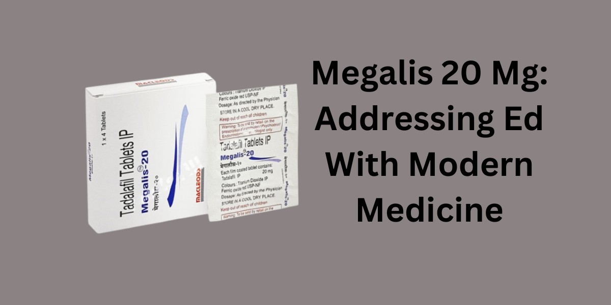 Megalis 20 Mg: Addressing Ed With Modern Medicine