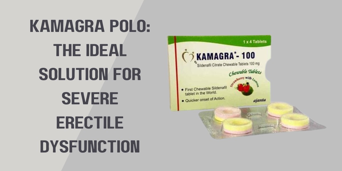 Kamagra Polo: The Ideal Solution for Severe Erectile Dysfunction