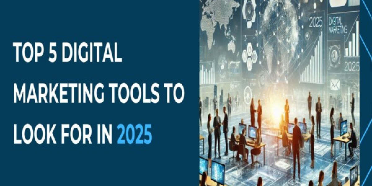 Top 5 Digital Marketing Tools To Look For In 2025