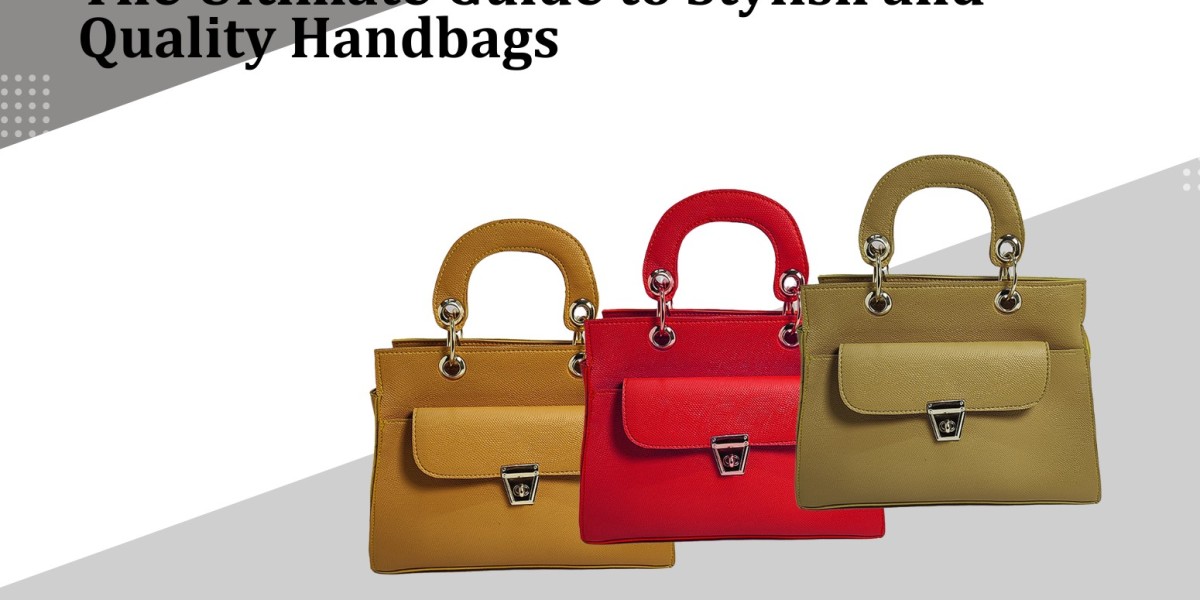 The Ultimate Guide to Stylish and Quality Handbags in Pakistan